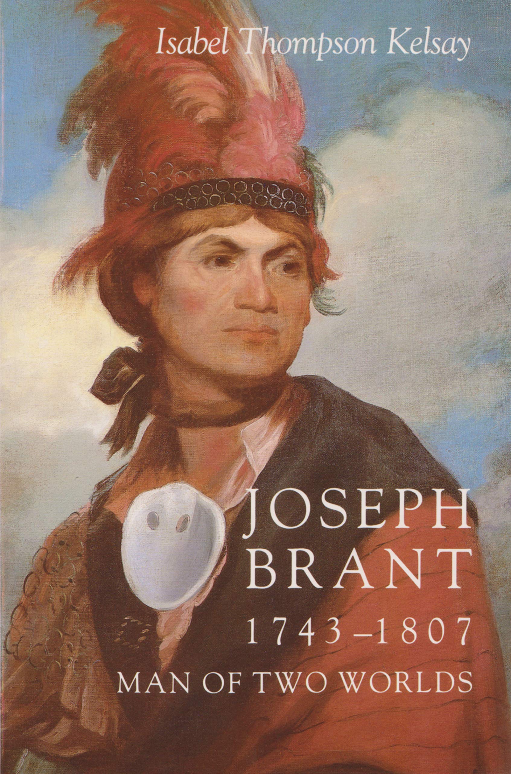Joseph Brant 1743-1807 (An Iroquois Book) Memories