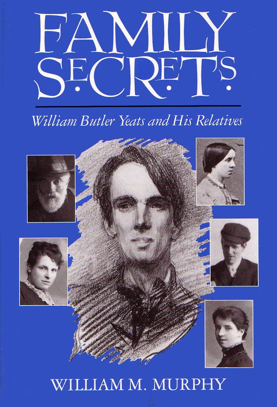 Family Secrets: William Butler Yeats and His Relatives book