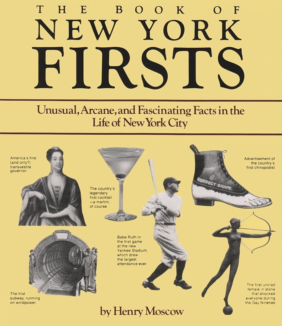Book of New York Firsts: Unusual, Arcane, and Fascinating Facts in the Life of New York City (New York State) Social Sciences