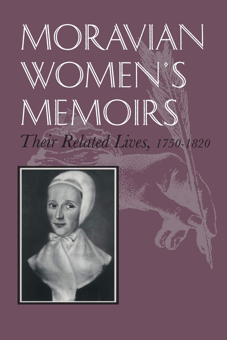 Moravian Women's Memoirs: Their Related Lives, 1750-1820 (Women and Gender in North American Religions) Inspiring women Books