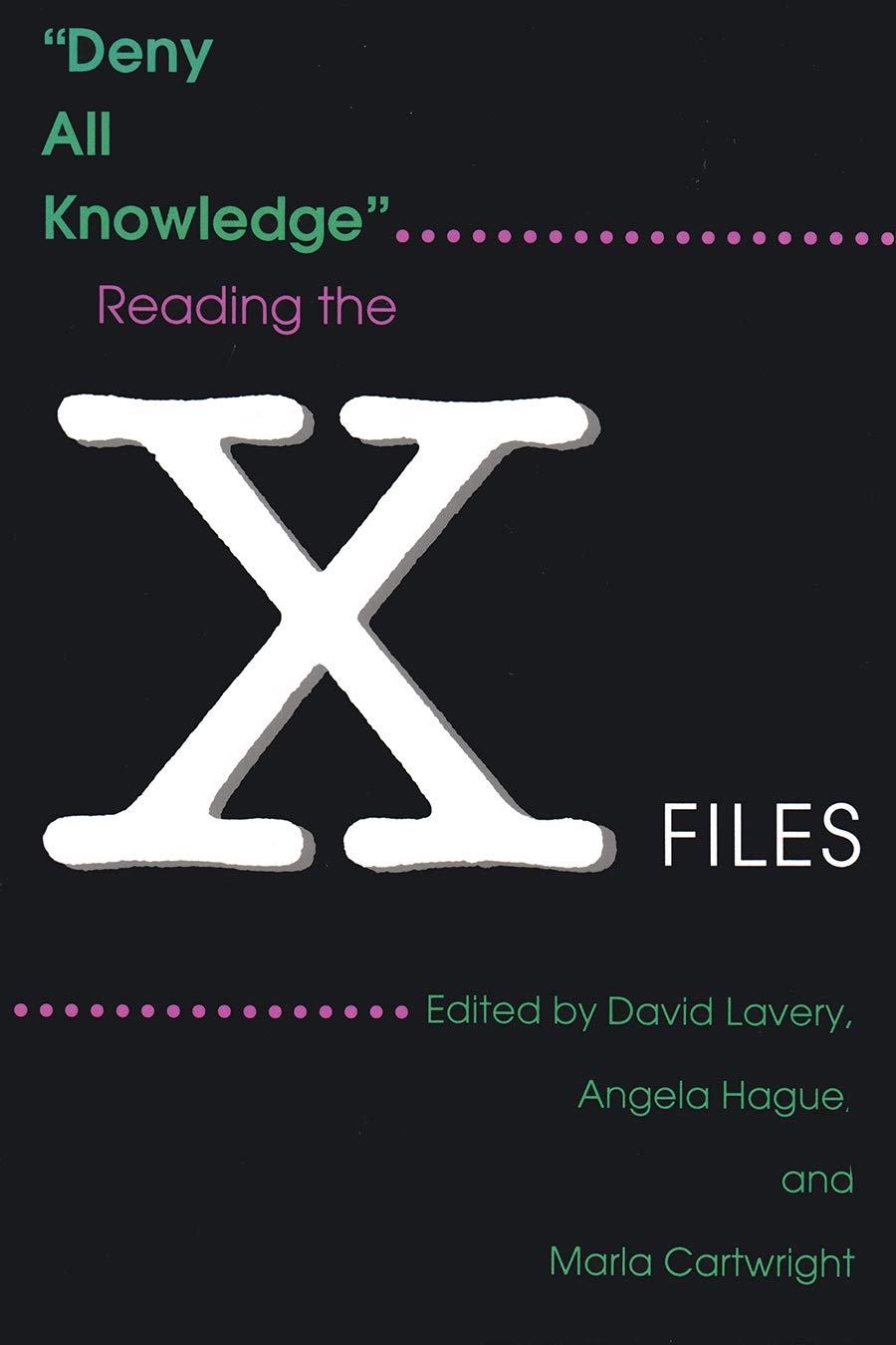 Deny All Knowledge: Reading the X-Files (The Television Series) Books