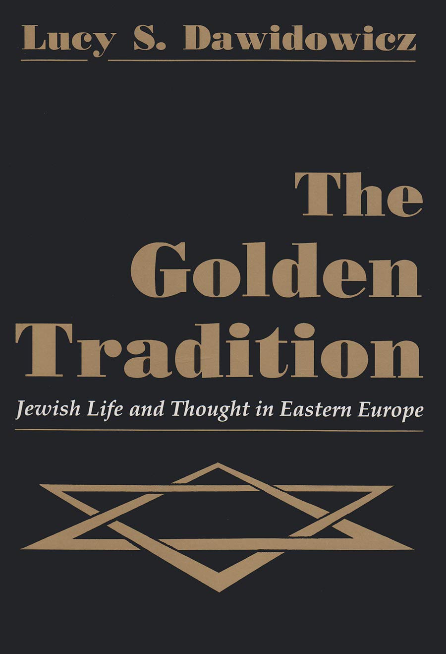 The Golden Tradition: Jewish Life and Thought in Eastern Europe (Modern Jewish History) Religion & Esotericism