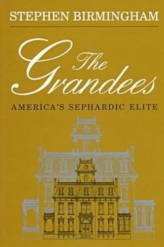 The Grandees: The Story of America's Sephardic Elite (Modern Jewish History) Social Sciences