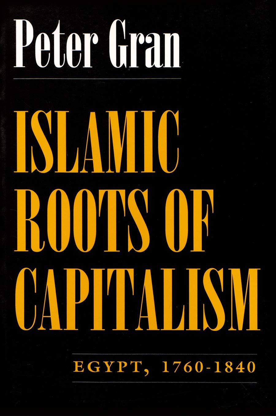 Islamic Roots of Capitalism: Egypt, 1760-1840 (Middle East Studies Beyond Dominant Paradigms) Social Sciences