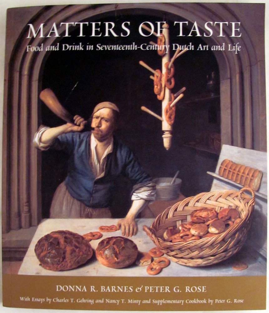 Matters of Taste: Food and Drink in Seventeenth-Century Dutch Art and Life Film, Art & Culture