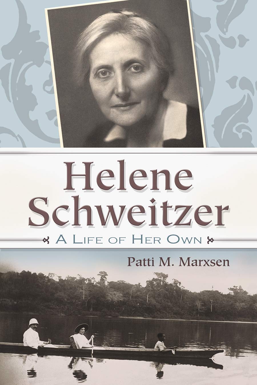 Helene Schweitzer: A Life of Her Own (Albert Schweitzer Library) Social Sciences