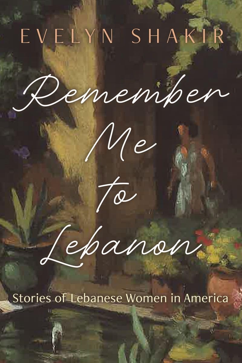 Remember Me to Lebanon: Stories of Lebanese Women in America (Arab American Writing) Essays & Short Stories