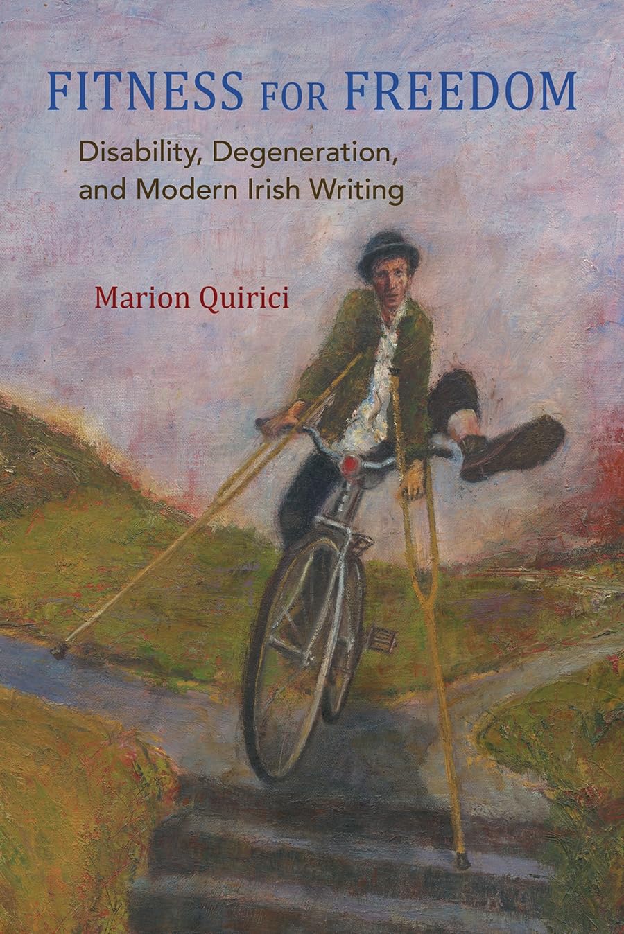 Fitness for Freedom: Disability, Degeneration, and Modern Irish Writing (Irish Studies) Social Sciences