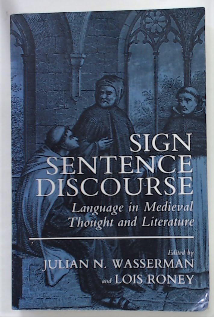 Sign, Sentence, Discourse: Language in Medieval Thought and Literature Social Sciences