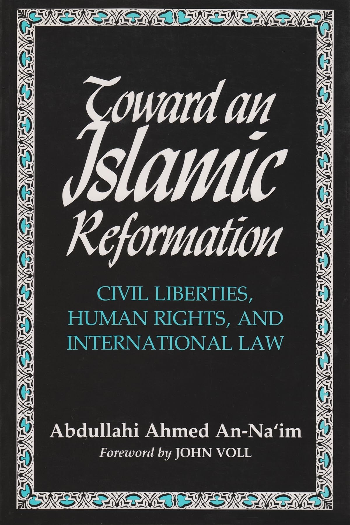 Toward an Islamic Reformation: Civil Liberties, Human Rights, and International Law (Contemporary Issues in the Middle East) Law
