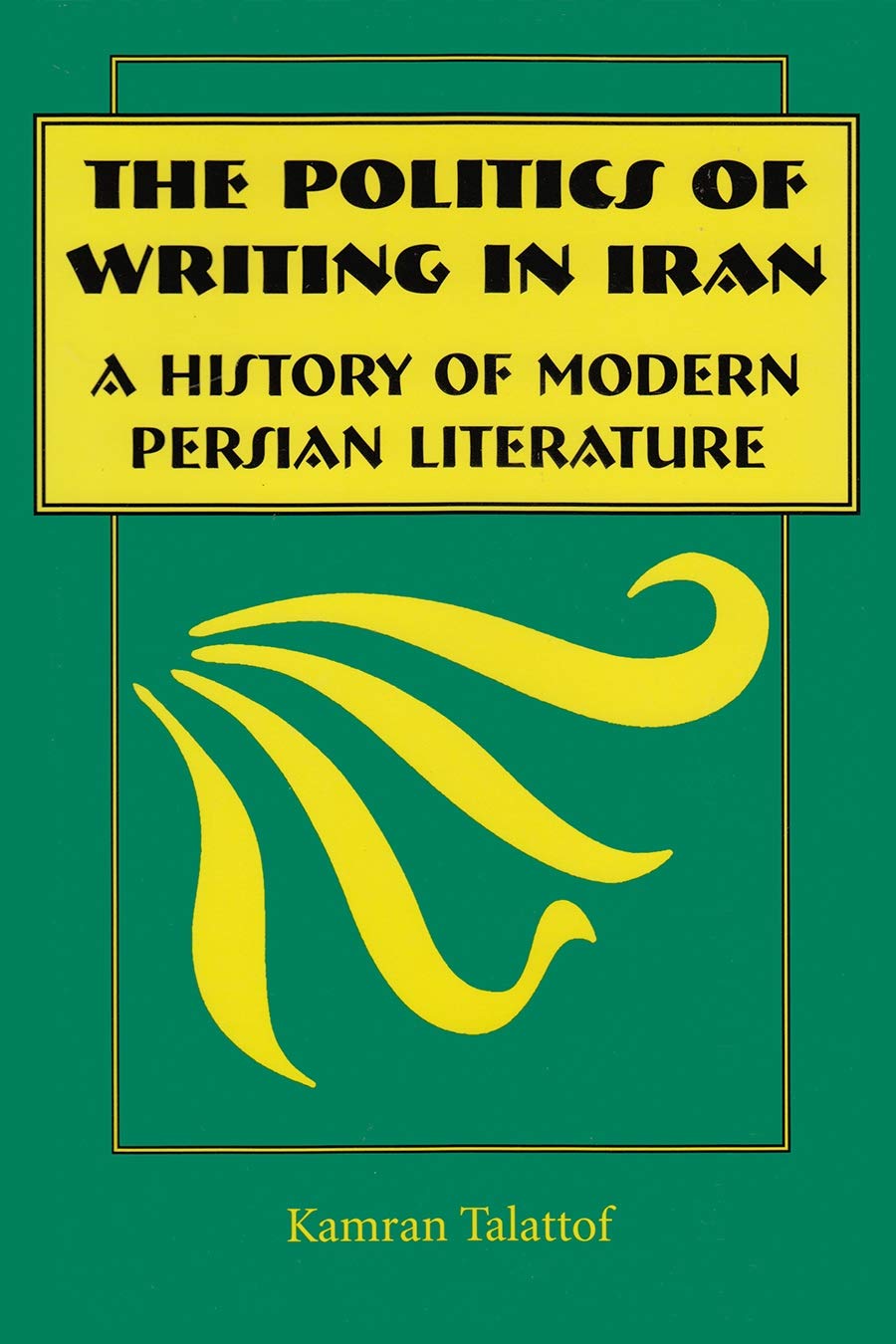 The Politics of Writing in Iran: A History of Modern Persian Literature book