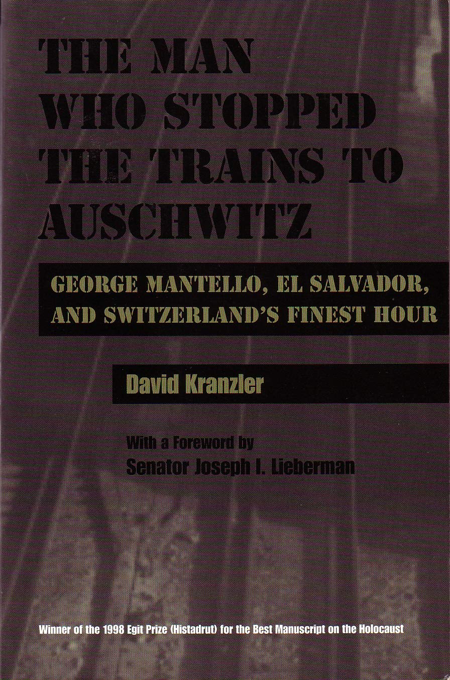 The Man Who Stopped the Trains to Auschwitz: George Mantello, El Salvador, and Switzerland's Finest Hour (Religion, Theology, and the Holocaust) Contemporary literature Books