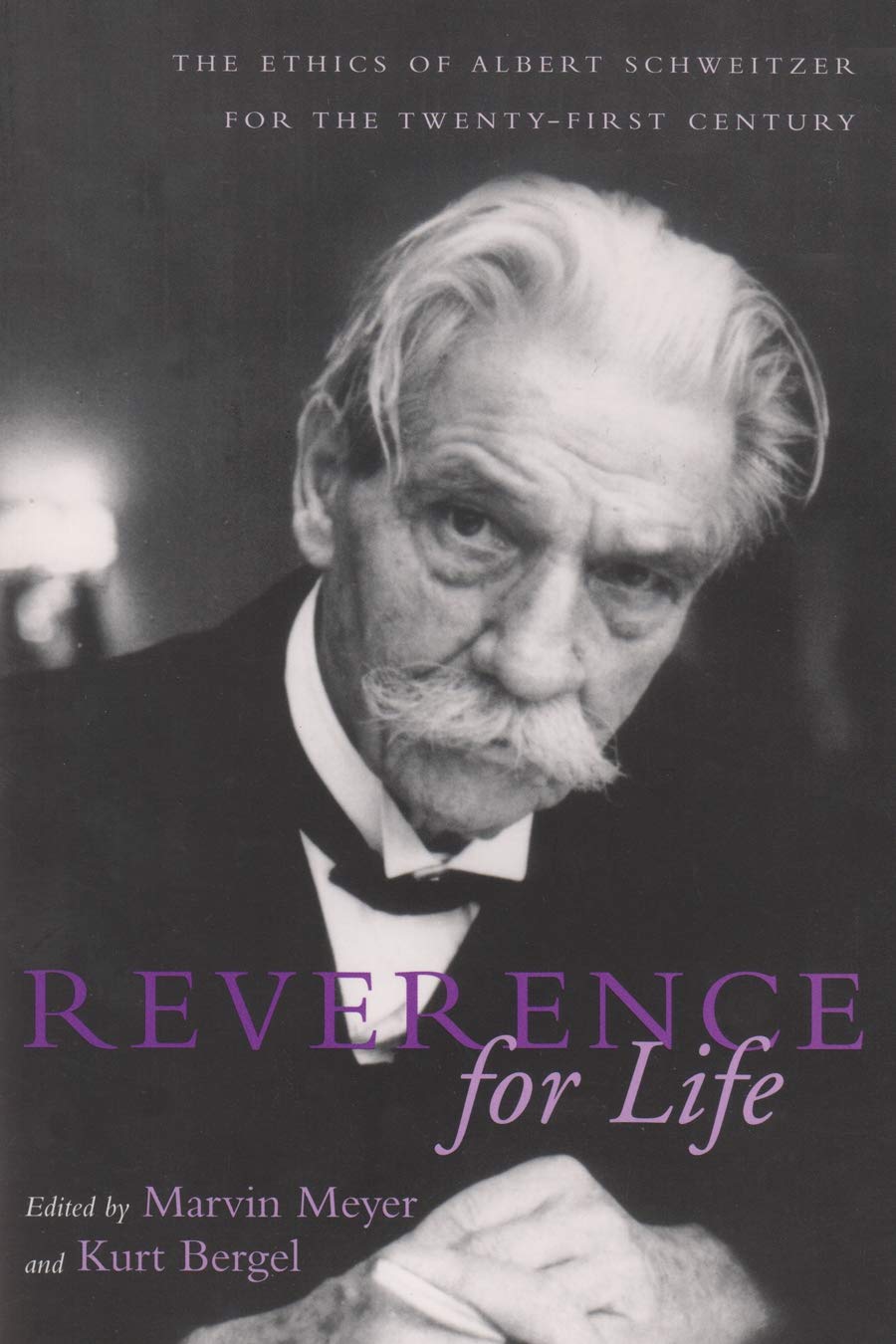Reverance for Life: The Ethics of Albert Schweitzer for the Twenty-First Century (Albert Schweitzer Library) Philosophy