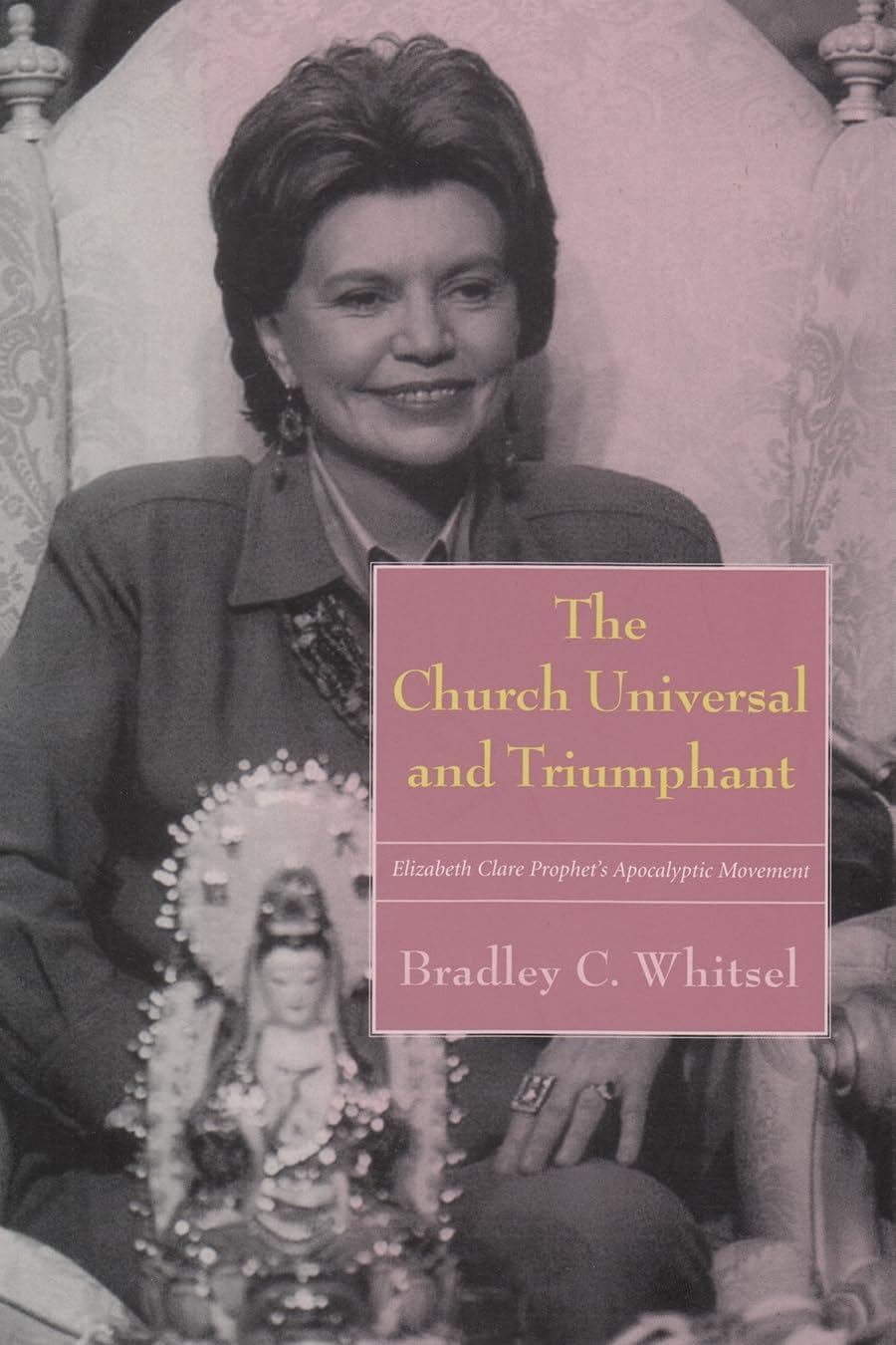 The Church Universal and Triumphant: Elizabeth Clare Prophet's Apocalyptic Movement book