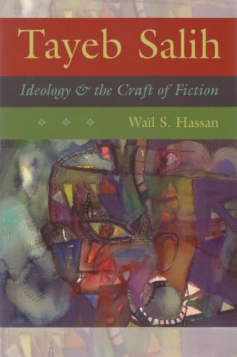 Tayeb Salih: Ideology and the Craft of Fiction (Middle East Literature in Translation) Social Sciences