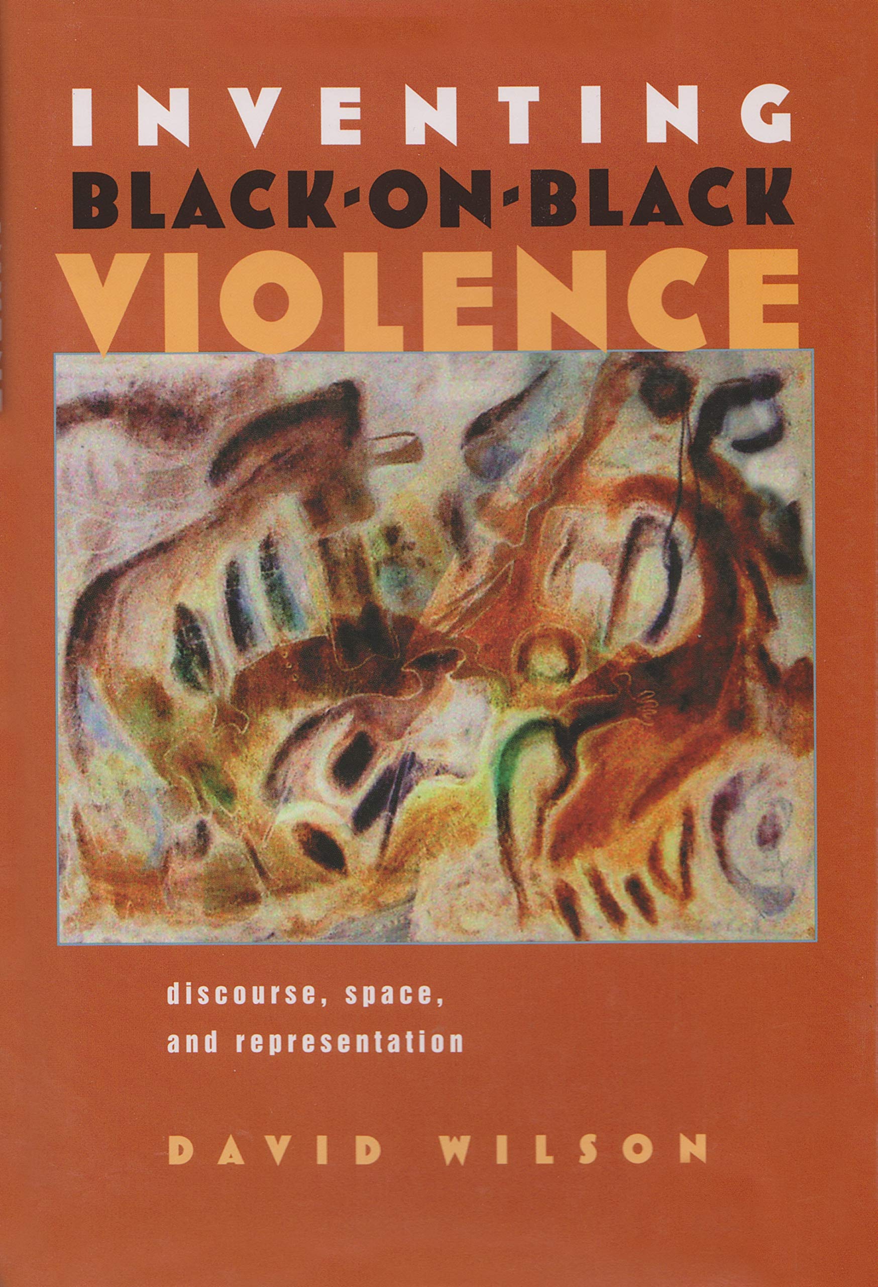 Inventing Black-on-Black Violence: Discourse, Space, And Representation (SPACE, PLACE, AND SOCIETY) Law