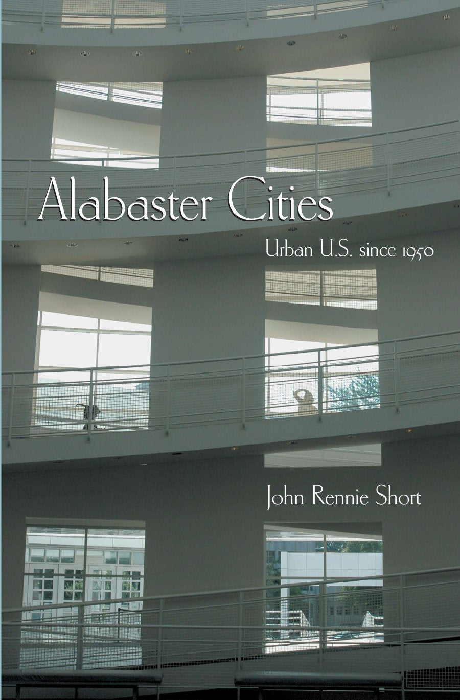 Alabaster Cities: Urban U.S. Since 1950 (Space, Place, And Society) Social Sciences