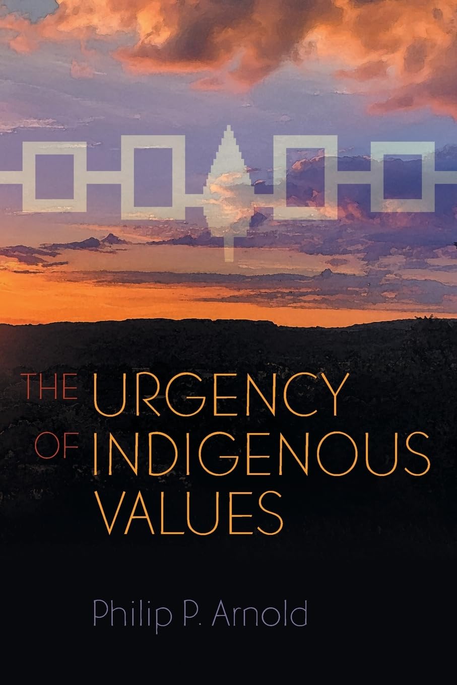 The Urgency of Indigenous Values (Haudenosaunee and Indigenous Worlds) Philosophy