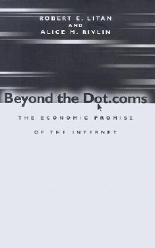 Beyond the Dot.coms: The Economic Promise of the Internet Business, Finance & Career