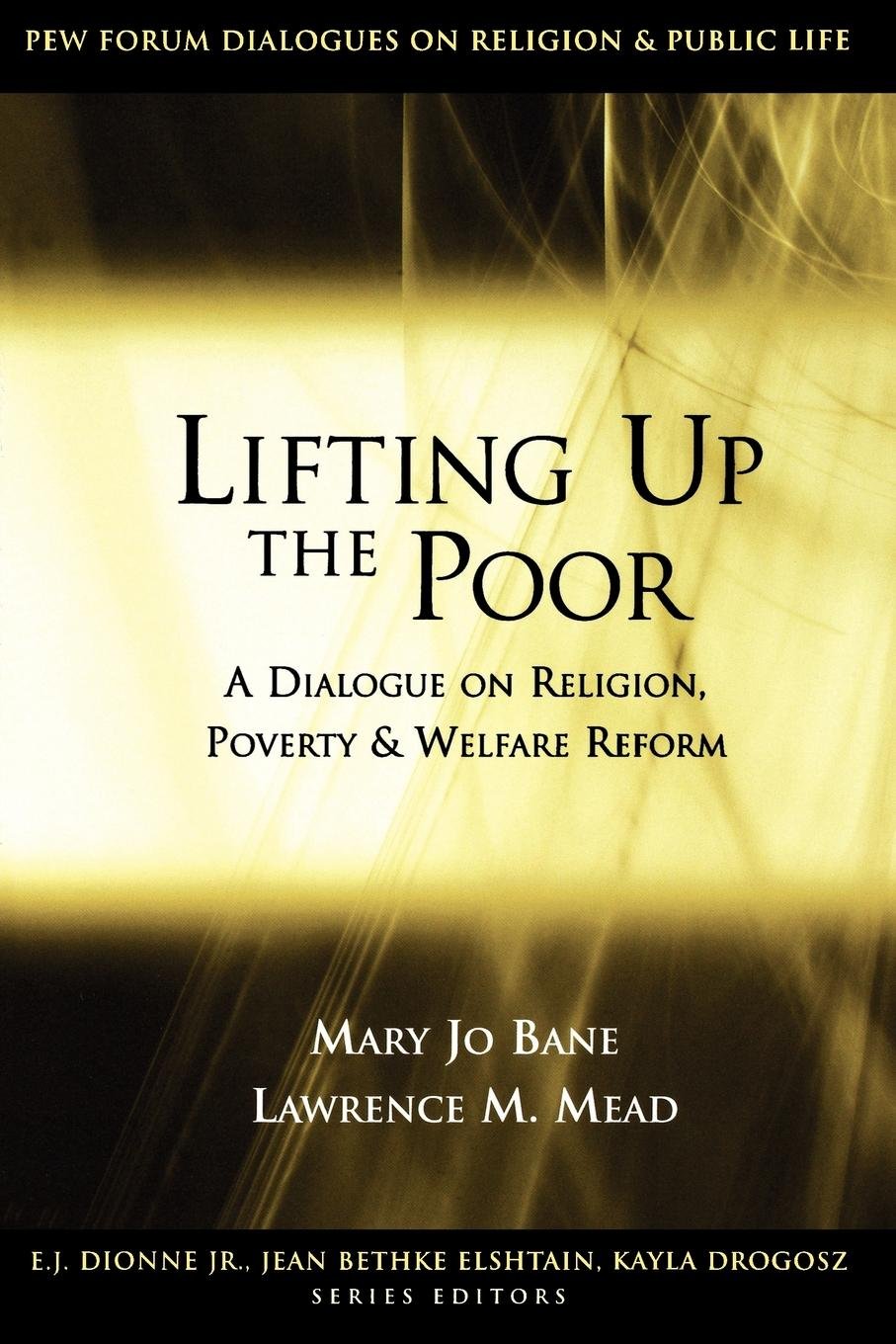 Lifting Up the Poor: A Dialogue on Religion, Poverty and Welfare Reform book