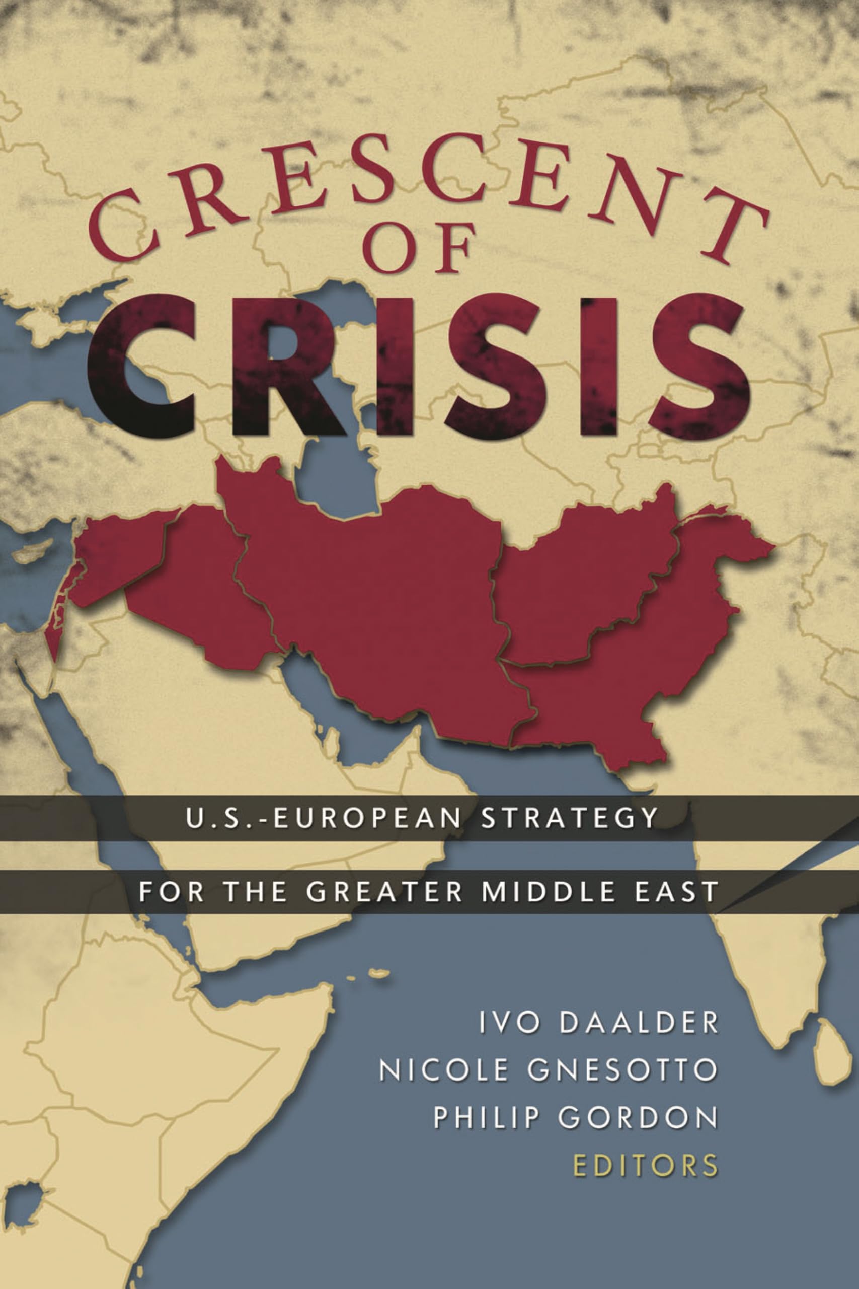 Crescent of Crisis: U.S.-European Strategy for the Greater Middle East Politics & History