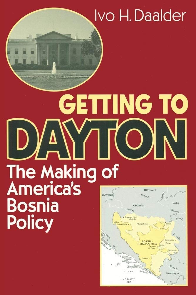 Getting to Dayton: The Making of America's Bosnia Policy Social Sciences