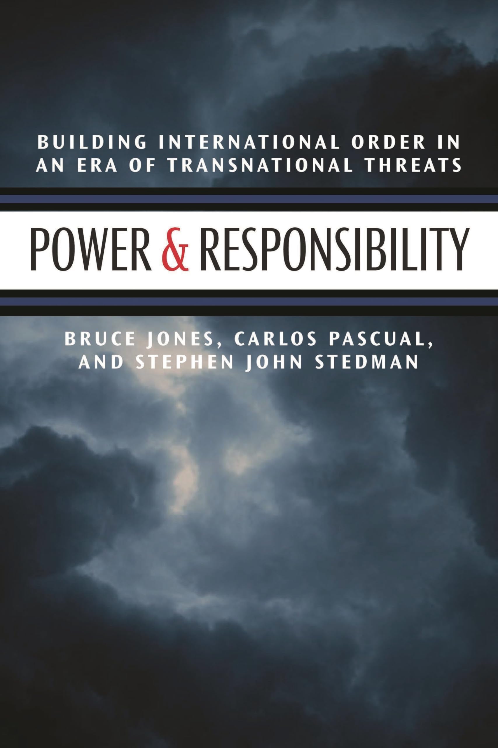 Power & Responsibility: Building International Order in an Era of Transnational Threats Politics & History