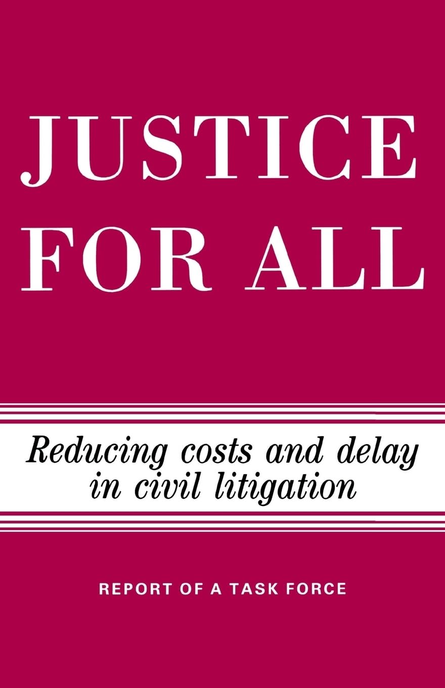 Justice for All: Reducing Costs and Delay in Civil Litigation Law