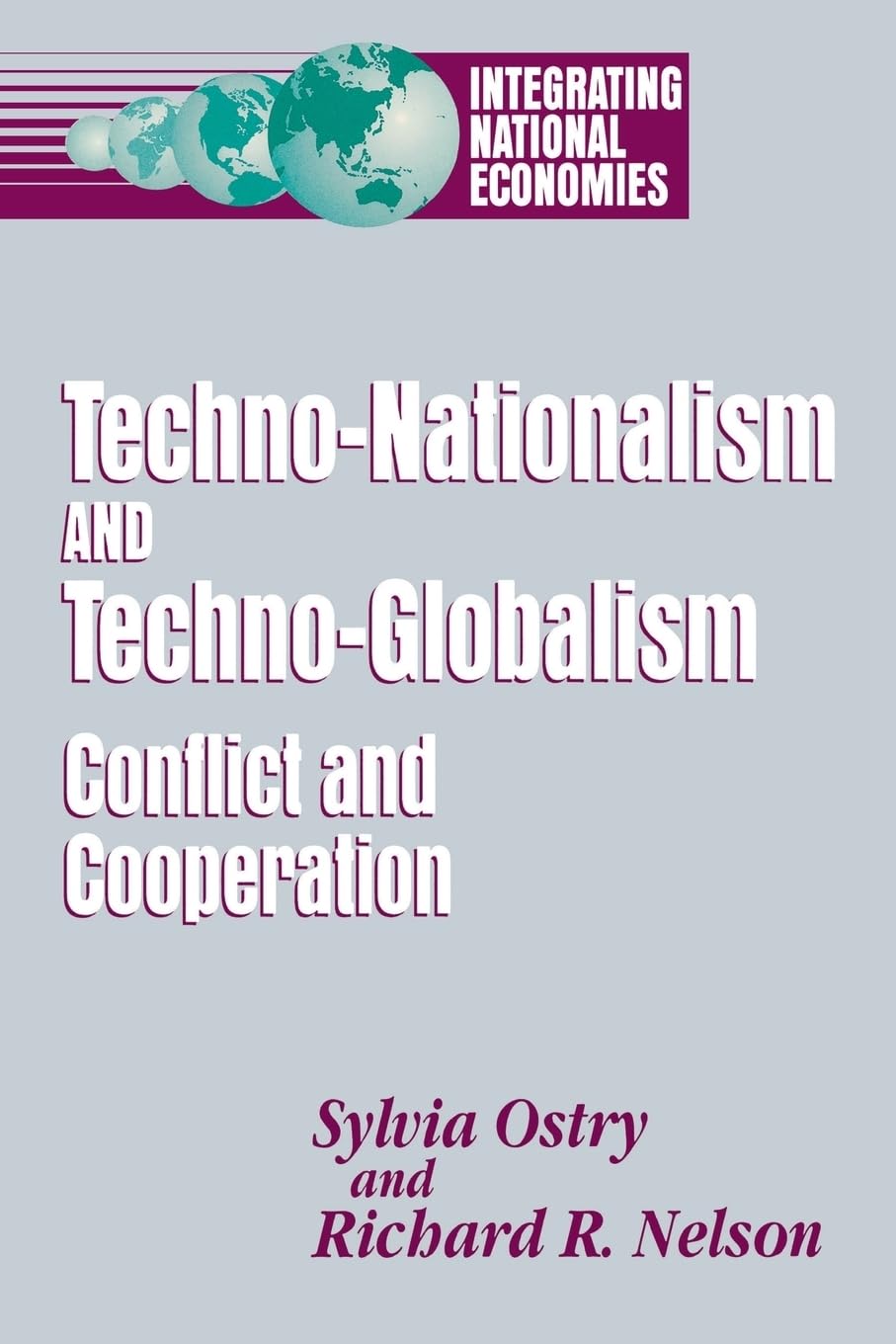 Techno-Nationalism and Techno-Globalism: Conflict and Cooperation (Integrating National Economies : Promise and Pitfalls) Law