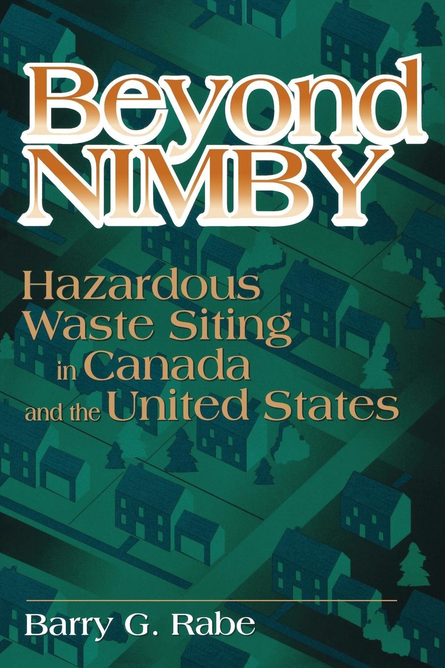 Beyond NIMBY: Hazardous Waste Siting in Canada and the United States Law