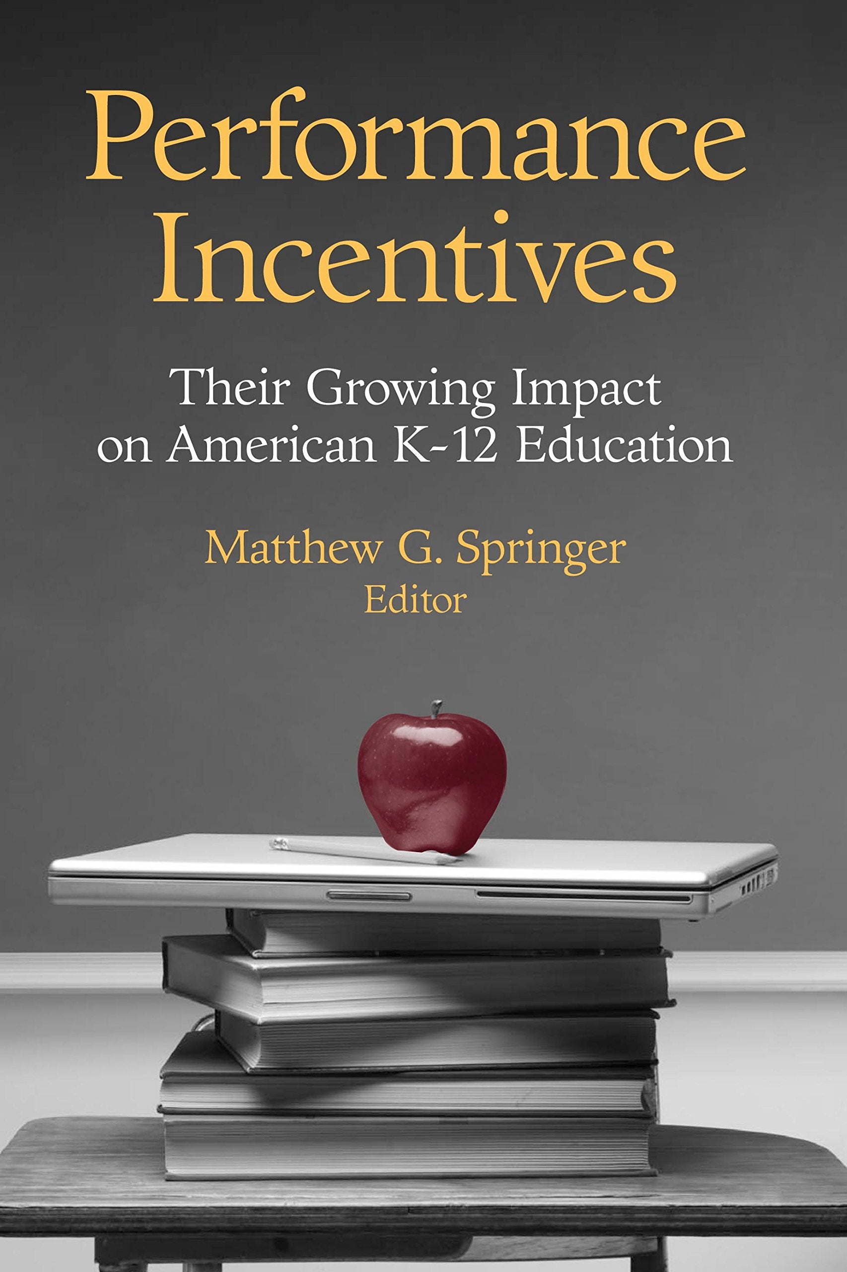 Performance Incentives: Their Growing Impact on American K-12 Education Business, Finance & Career