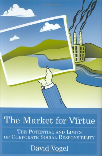 The Market for Virtue: The Potential and Limits of Corporate Social Responsibility Business, Finance & Career
