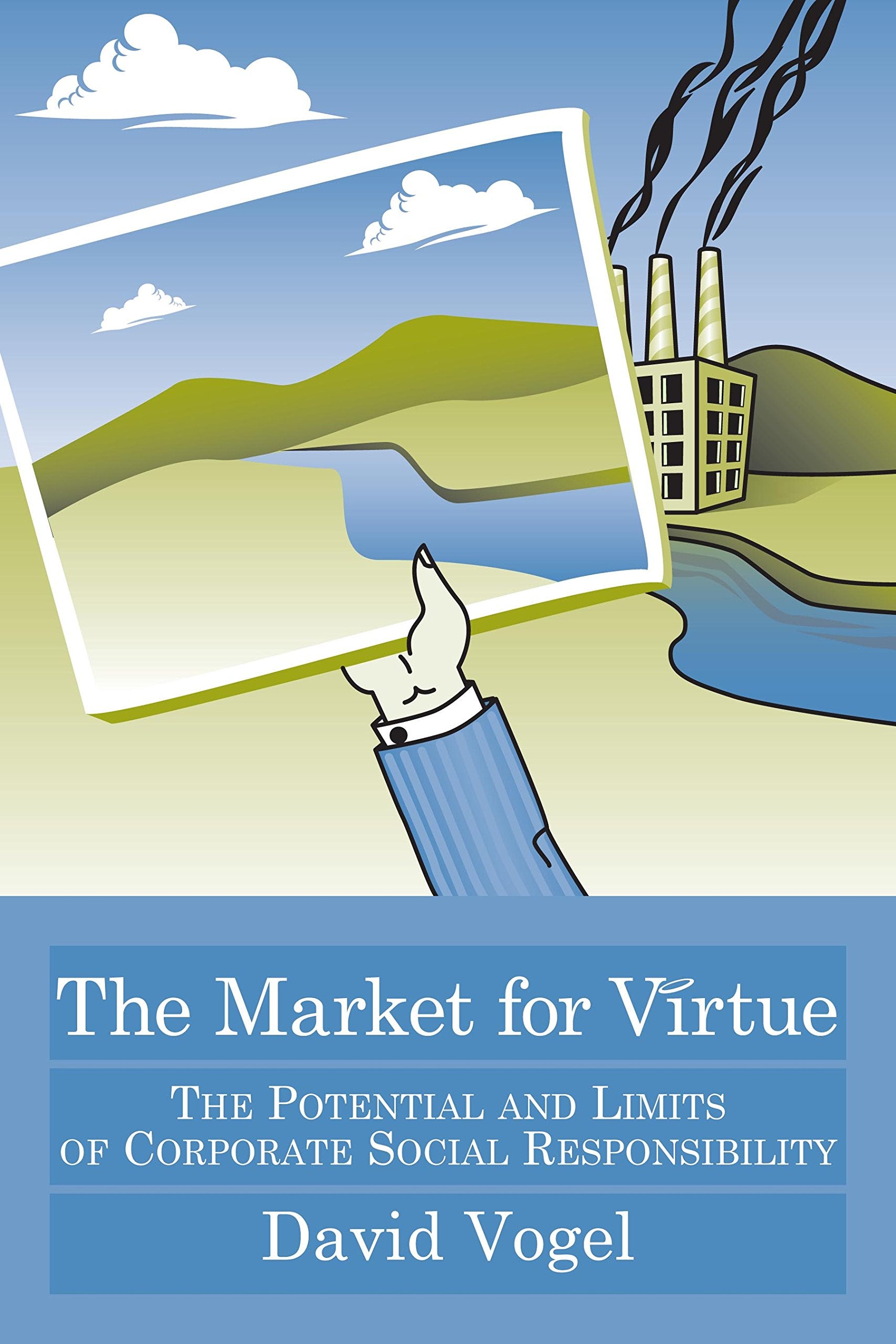 The Market for Virtue: The Potential and Limits of Corporate Social Responsibility Law