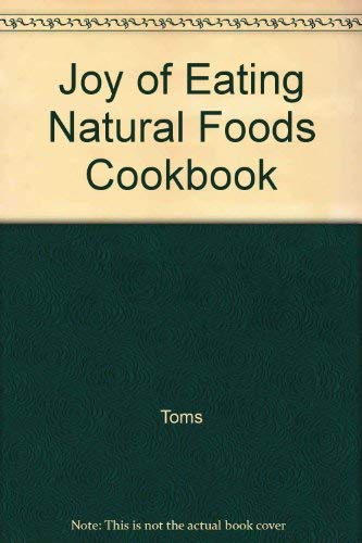 Joy of Eating Natural Foods Cookbook Books