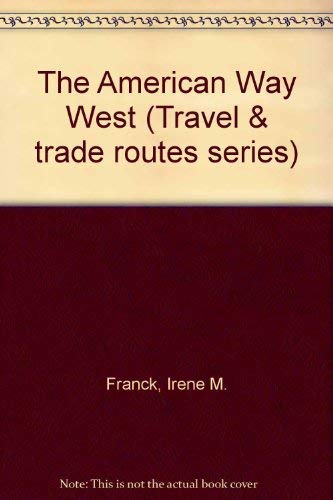 The American Way West (Trade and Travel Routes Series) Business, Finance & Career