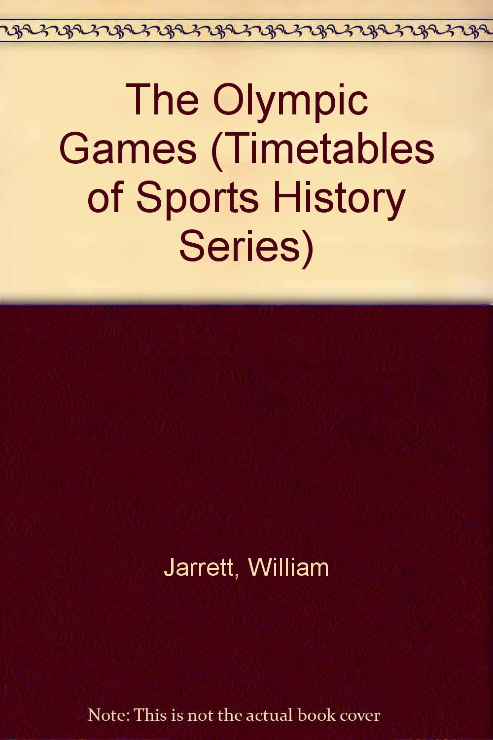 The Olympic Games (Timetables of Sports History Series) Politics & History