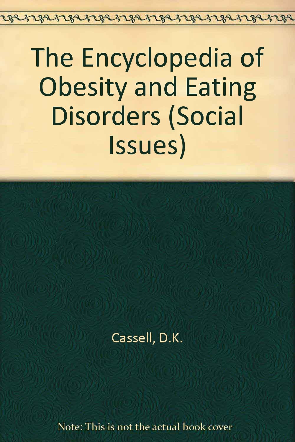 The Encyclopedia of Obesity and Eating Disorders (Social Issues S.) Medicine