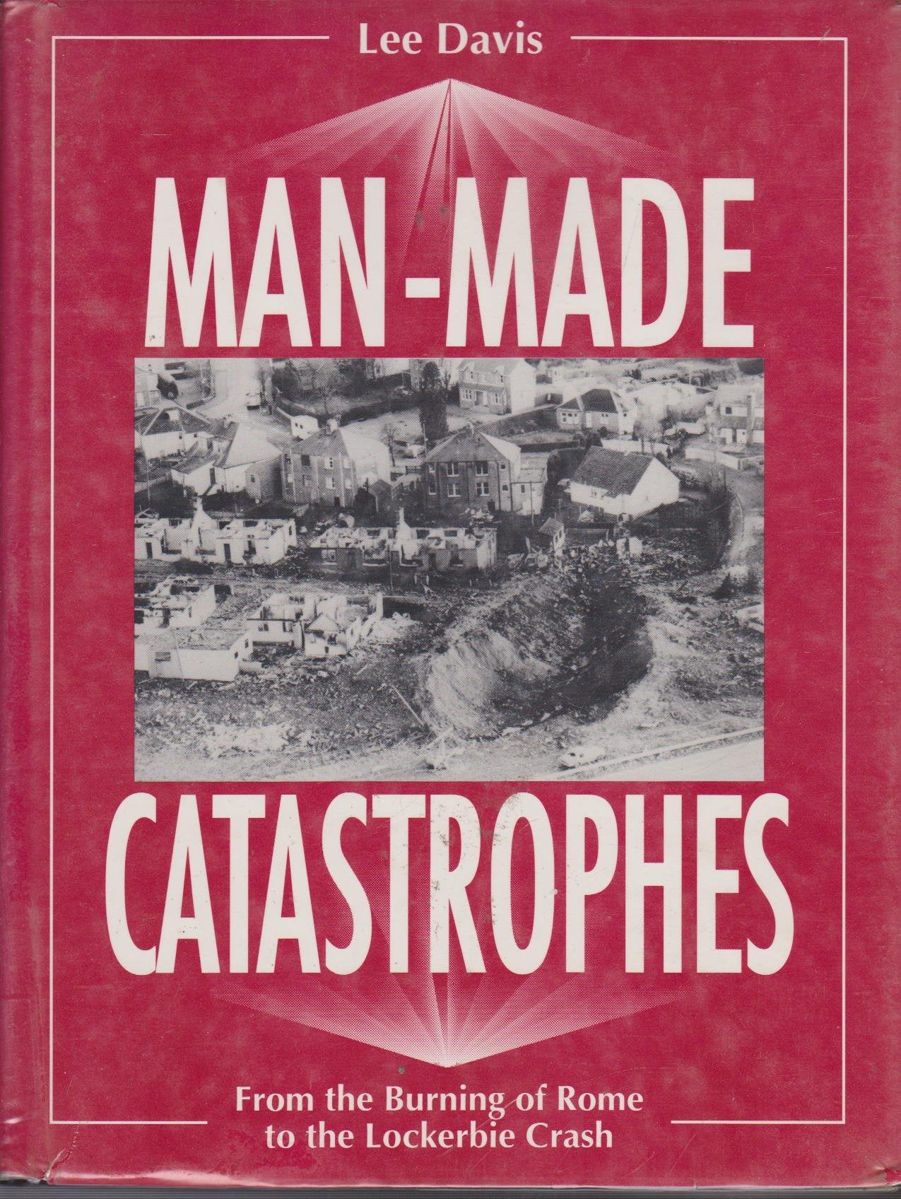 Man-Made Catastrophes: From the Burning of Rome to the Lockerbie Crash Books