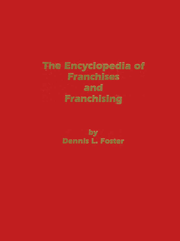 The Encyclopedia of Franchises and Franchising Business, Finance & Career