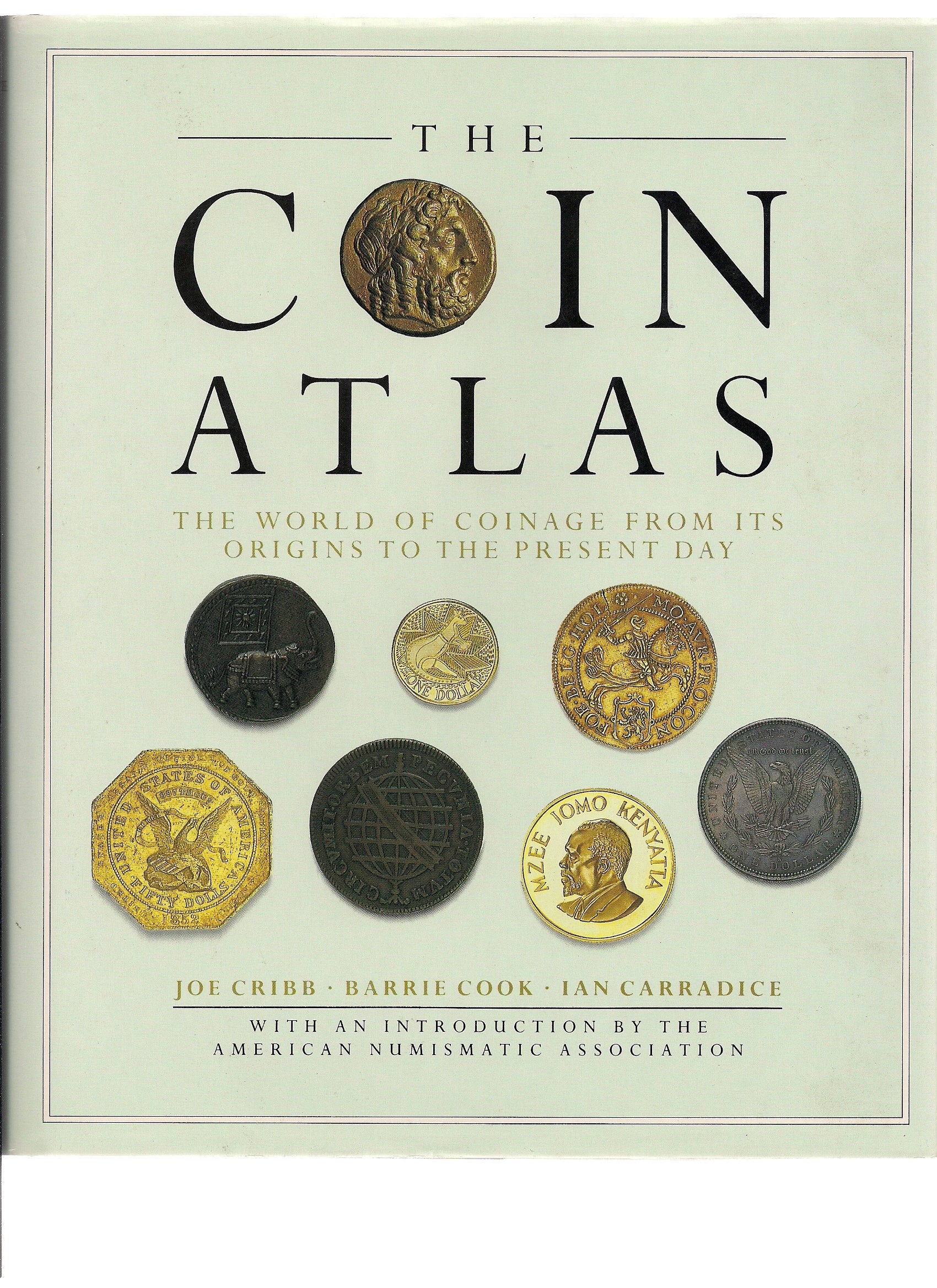 The Coin Atlas: The World of Coinage from Its Origins to the Present Day Hobbies & Crafts