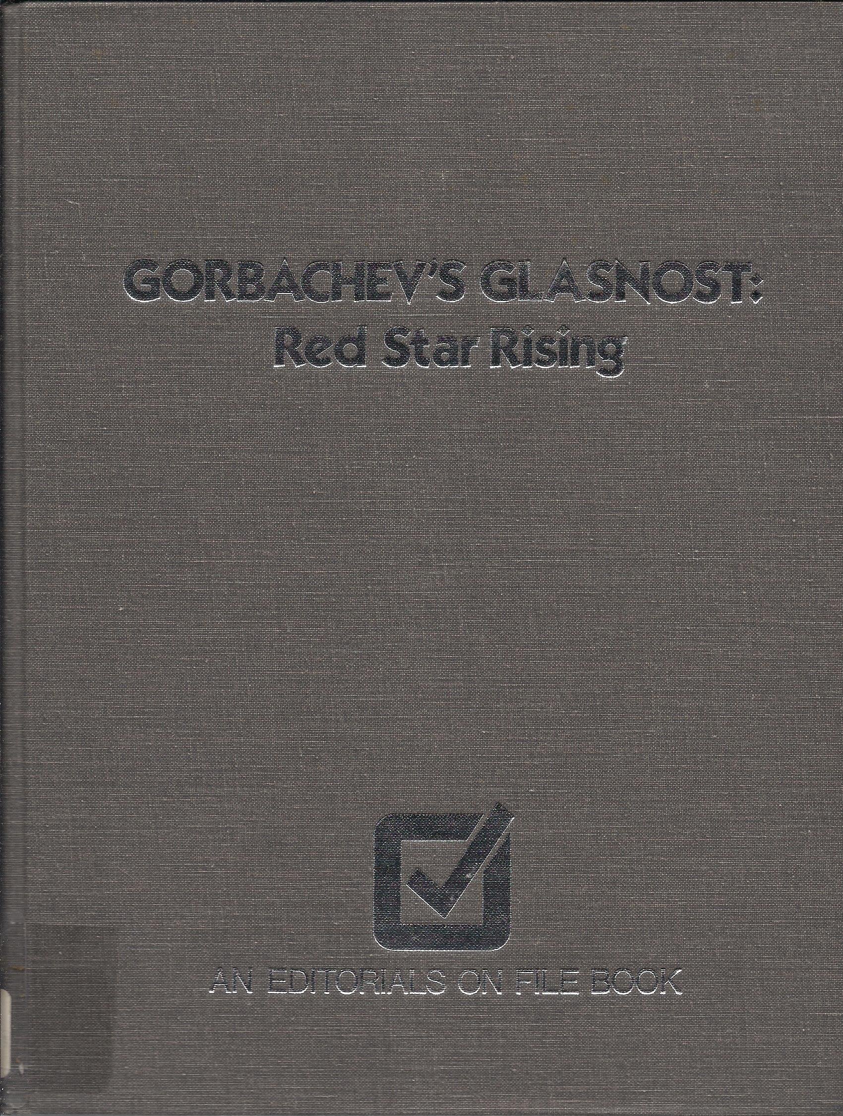 Gorbachev's Glasnost: Red Star Rising (EDITORIALS ON FILE BOOK) Politics & History