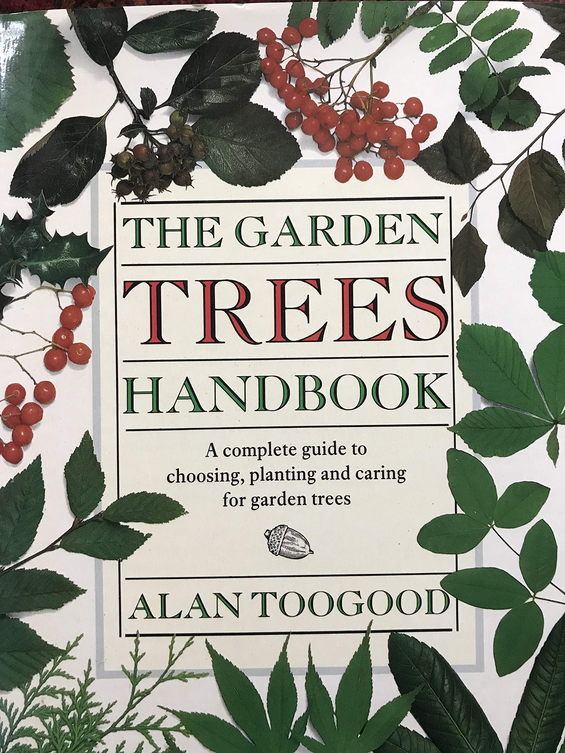 The Garden Trees Handbook: A Complete Guide to Choosing, Planting and Caring for Garden Trees Garden & Plants