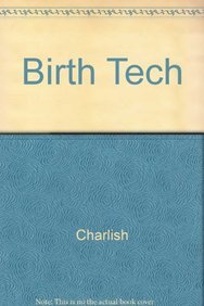 Birth-Tech: Tests and Technology in Pregnancy and Birth Medicine