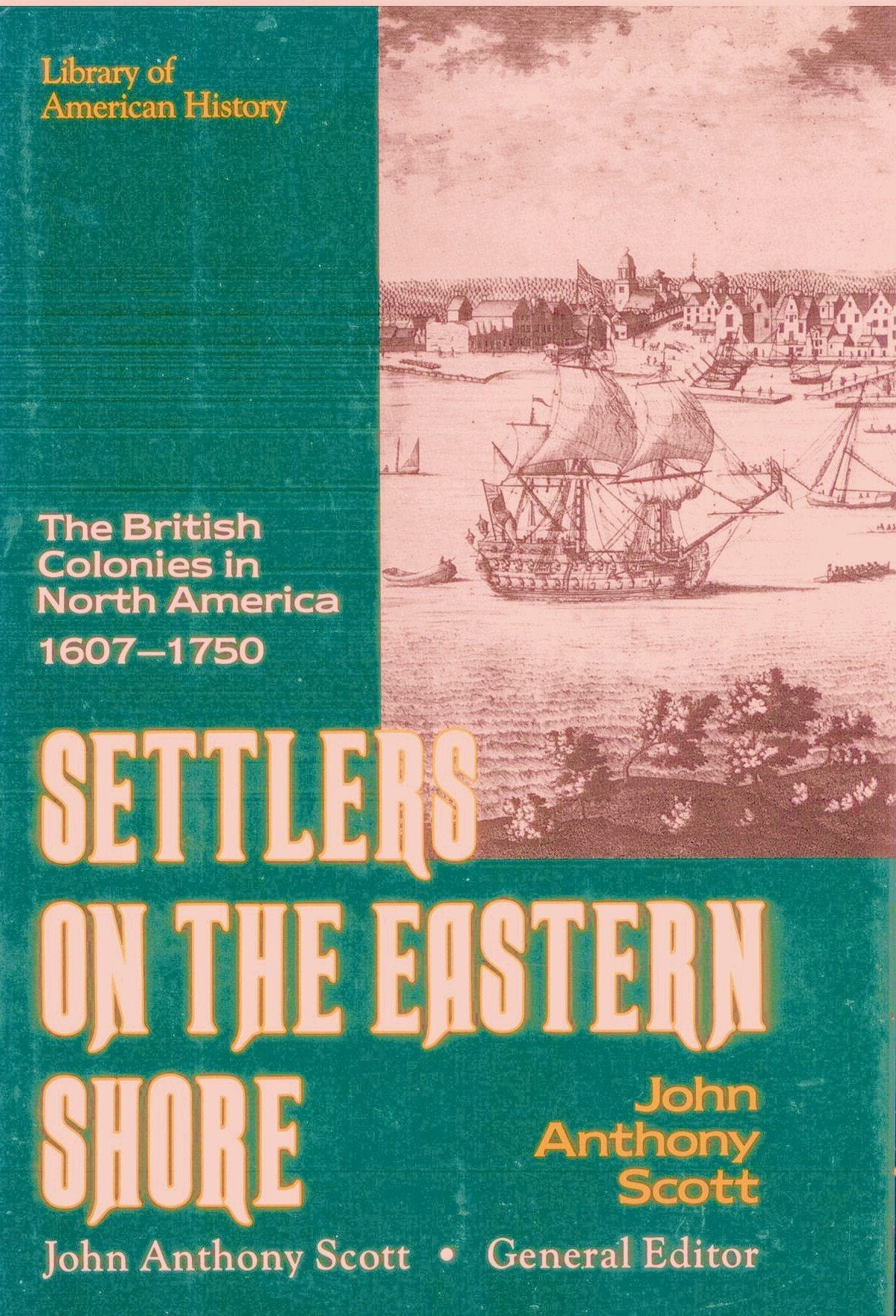 Settlers on the Eastern Shore: The British Colonies in North America, 1607-1750: British Colonies in America 1607-1750 (Library of American History) Politics & History