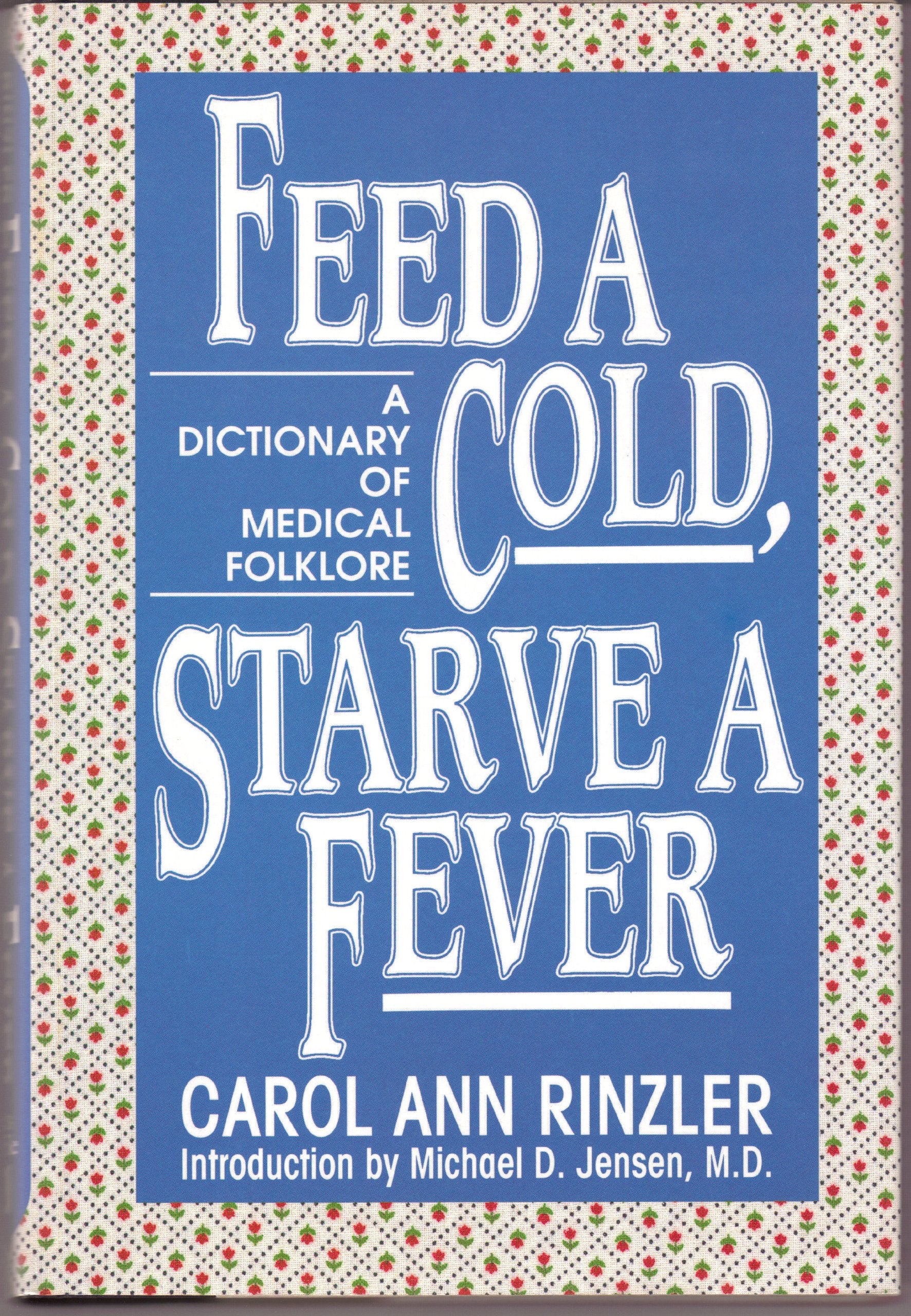 Feed a Cold, Starve a Fever: A Dictionary of Medical Folklore Books