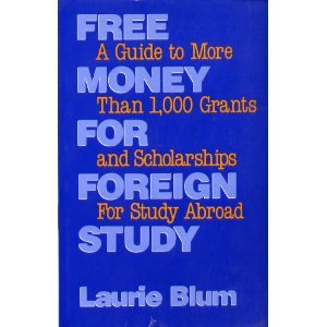 Free Money for Foreign Study: A Guide to More Than 1,000 Grants and Scholarships for Study Abroad Business, Finance & Career