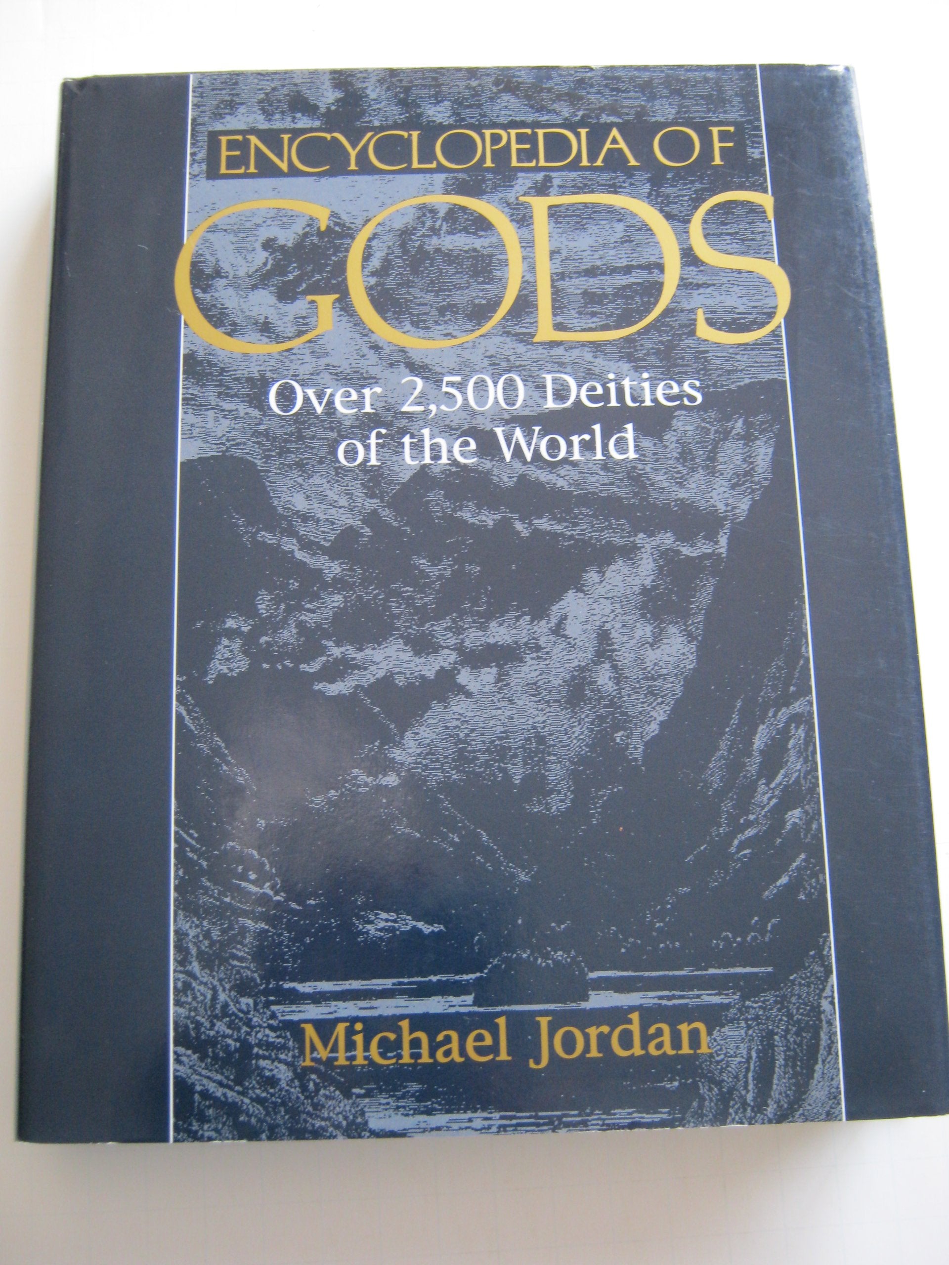 Encyclopedia of Gods: Over 2,500 Deities of the World Philosophy