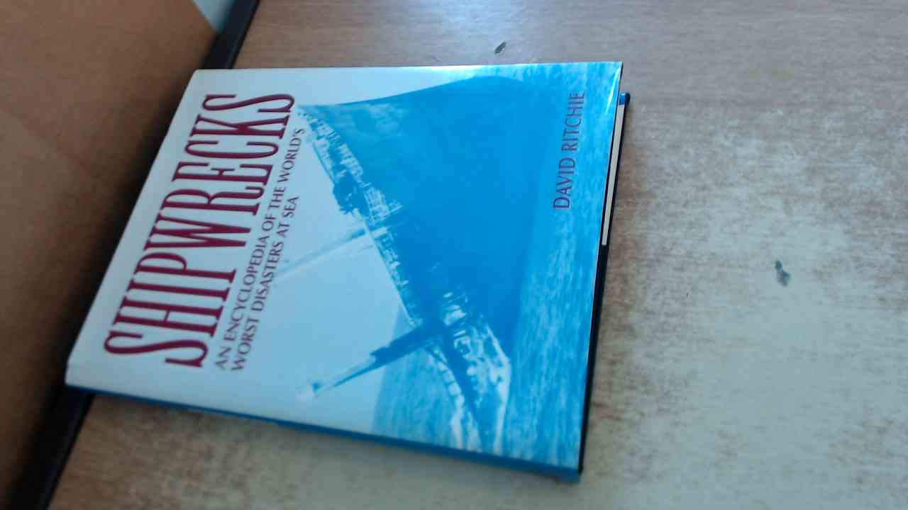 Shipwrecks: An Encyclopedia of the World's Worst Disasters at Sea Medicine