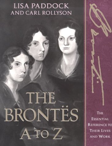 The Brontes A to Z: The Essential Reference to Their Lives and Works (Literary A to Z) Contemporary literature
