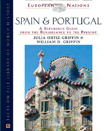 Spain and Portugal: A Reference Guide From The Renaissance To The Present (European Nations) Reference Books
